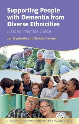 Supporting People with Dementia from Diverse Ethnicities - Sahdia Parveen, Jan Oyebode
