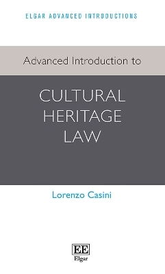 Advanced Introduction to Cultural Heritage Law - Lorenzo Casini