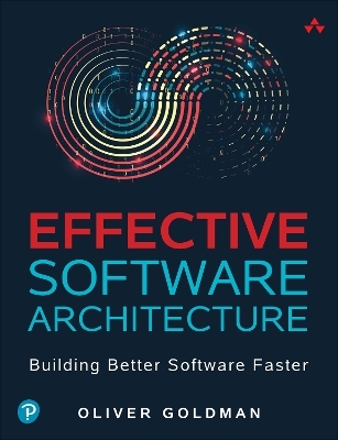 Effective Software Architecture - Oliver Goldman