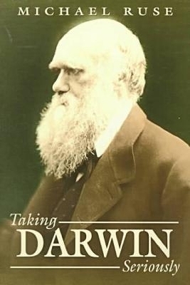 Taking Darwin Seriously - Michael Ruse