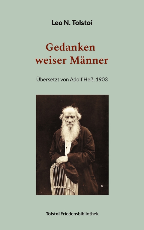 Gedanken weiser M&auml;nner - Leo N. Tolstoi