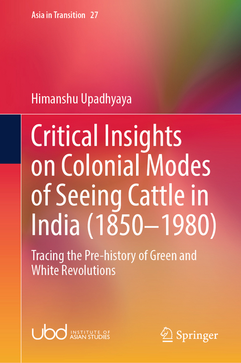 Critical Insights on Colonial Modes of Seeing Cattle in India (1850&ndash;1980) - Himanshu Upadhyaya