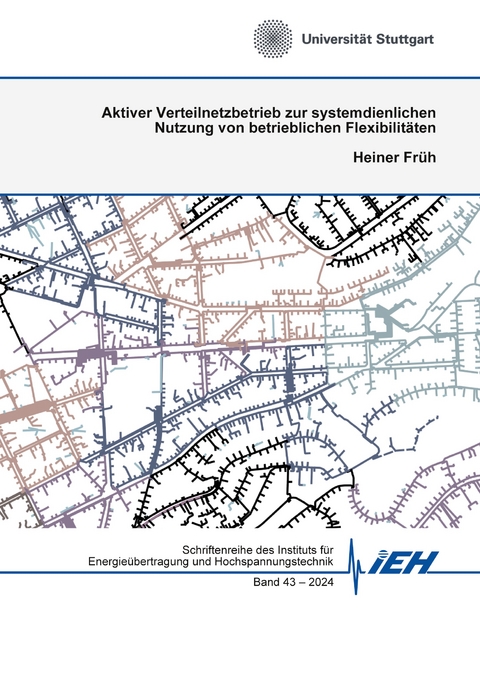 Aktiver Verteilnetzbetrieb zur systemdienlichen Nutzung von betrieblichen Flexibilit&auml;ten - Heiner Fr&uuml;h