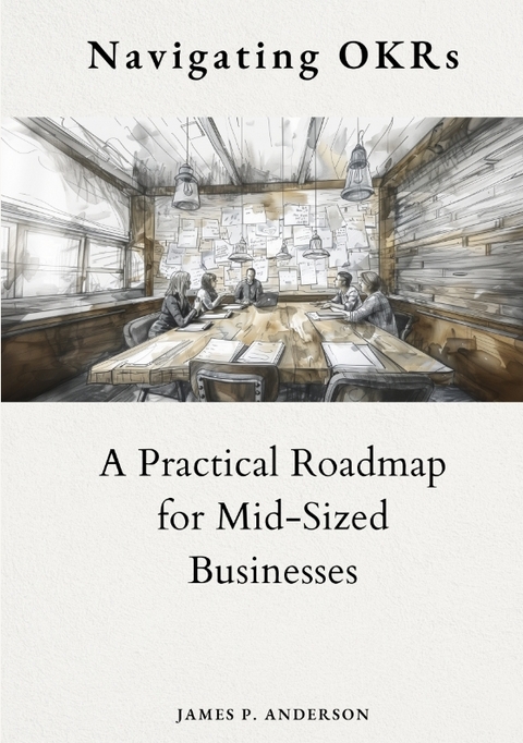 Navigating OKRs - James P. Anderson