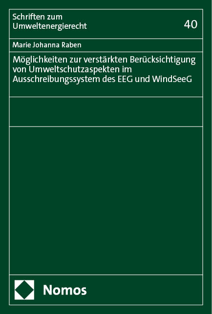 M&ouml;glichkeiten zur verst&auml;rkten Ber&uuml;cksichtigung von Umweltschutzaspekten im Ausschreibungssystem des EEG und WindSeeG - Marie Johanna Raben