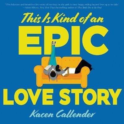 This Is Kind of an Epic Love Story - Kheryn Callender
