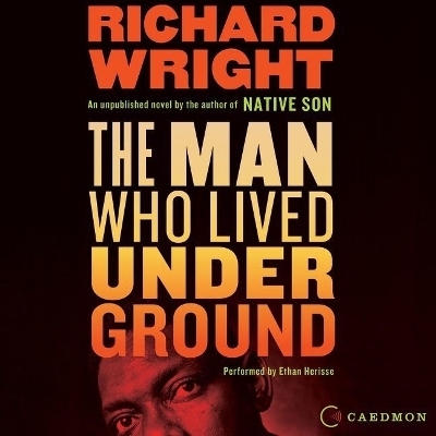 The Man Who Lived Underground - Richard Wright, Malcolm Wright
