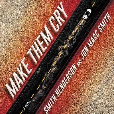 Make Them Cry - Smith Henderson, Jon Marc Smith