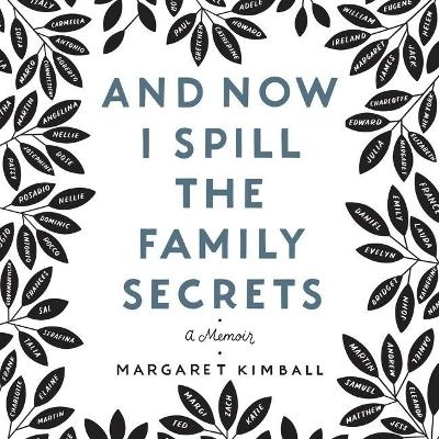 And Now I Spill the Family Secrets Lib/E - Margaret Kimball