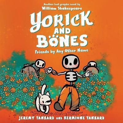 Yorick and Bones: Friends by Any Other Name Lib/E - Hermione Tankard, Jeremy Tankard