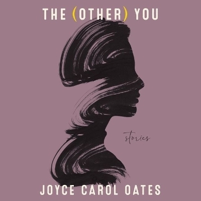 The (Other) You - Joyce Carol Oates