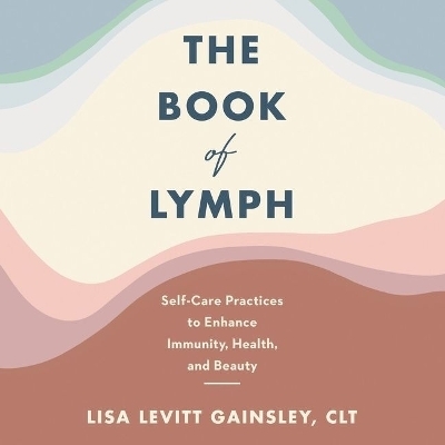 The Book of Lymph Lib/E - Lisa Levitt Gainsley
