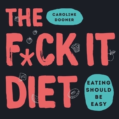 The F*ck It Diet Lib/E - Caroline Dooner