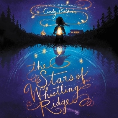 The Stars of Whistling Ridge Lib/E - Cindy Baldwin