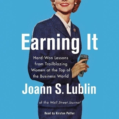 Earning It Lib/E - Joann S Lublin