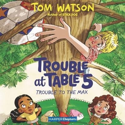 Trouble at Table 5 #5: Trouble to the Max - Tom Watson