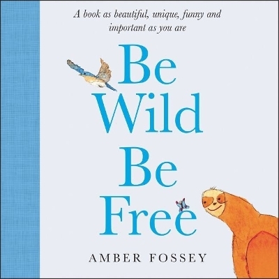 Be Wild Be Free - Amber Fossey