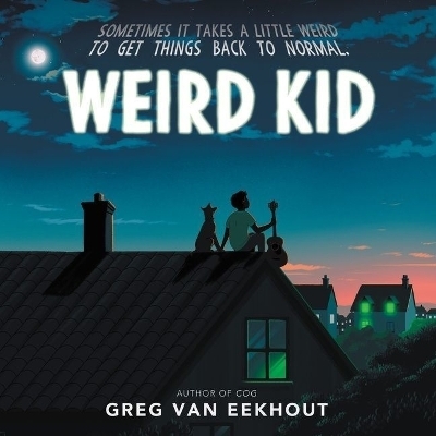 Weird Kid - Greg Van Eekhout
