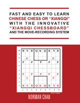 Fast and Easy to Learn Chinese Chess or &ldquo;Xiangqi&rdquo; with the Innovative &ldquo;Xiangqi Chessboard&rdquo; and the Move-Recording System - Norman Chan