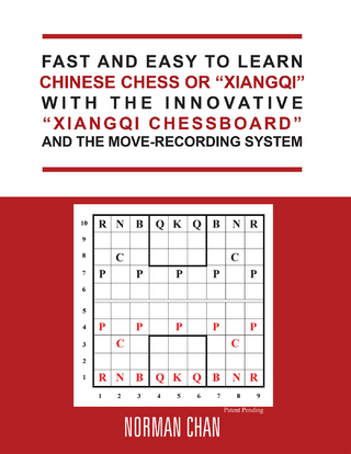 Fast and Easy to Learn Chinese Chess or “Xiangqi” with the Innovative “Xiangqi Chessboard” and the Move-Recording System