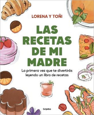 Las recetas de mi madre: La primera vez que te divertirás leyendo un libro de recetas  / Mom's Recipes