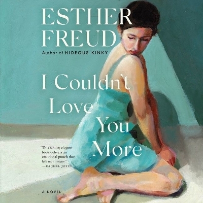 I Couldn't Love You More - Esther Freud