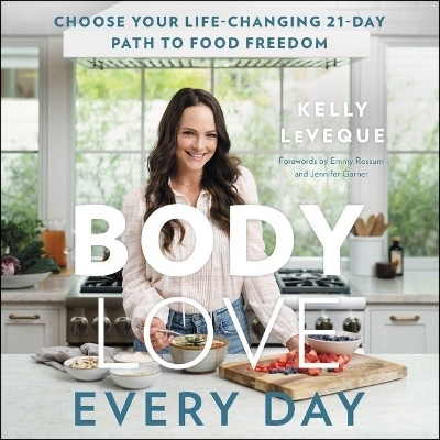 Body Love Every Day Lib/E - Kelly LeVeque