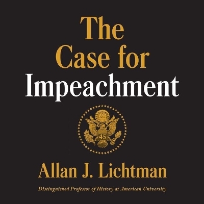 The Case for Impeachment Lib/E - Allan J Lichtman