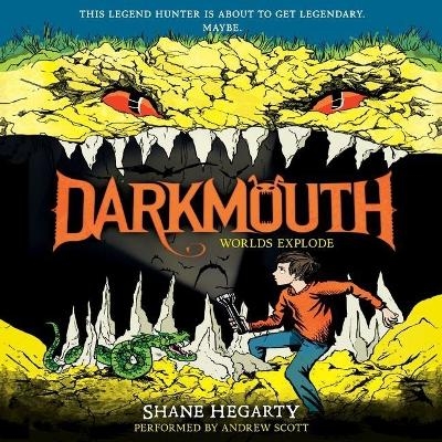 Darkmouth #2: Worlds Explode - Shane Hegarty