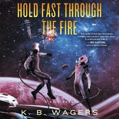 Hold Fast Through the Fire - K B Wagers