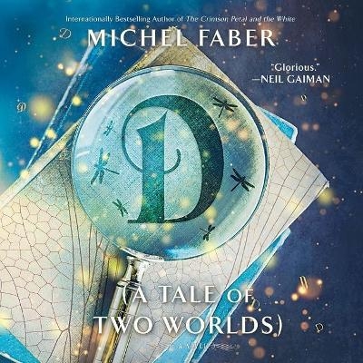 D (a Tale of Two Worlds) Lib/E - Michel Faber