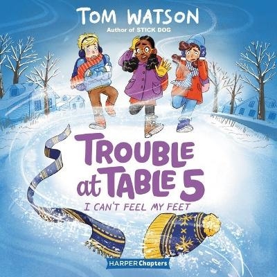 Trouble at Table 5 #4: I Can't Feel My Feet Lib/E - Tom Watson