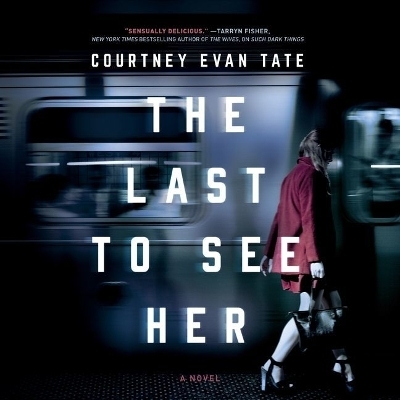 The Last to See Her Lib/E - Courtney Evan Tate