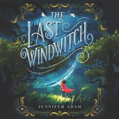 The Last Windwitch Lib/E - Jennifer Adam