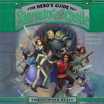 The Hero's Guide to Storming the Castle Lib/E - Christopher Healy