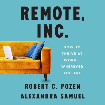 Remote, Inc. - Robert C Pozen, Alexandra Samuel