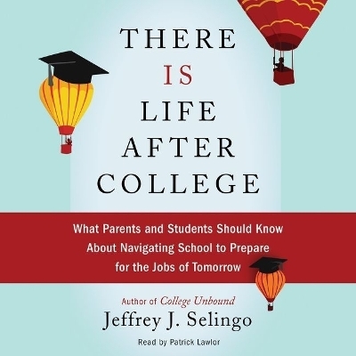There Is Life After College Lib/E - Jeffrey J Selingo