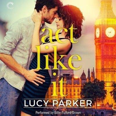 ACT Like It - Lucy Parker