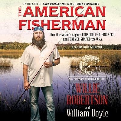 The American Fisherman - Willie Robertson, William Doyle