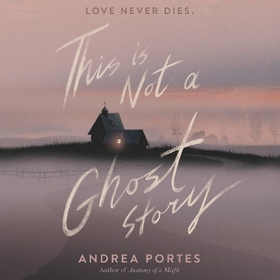 This Is Not a Ghost Story Lib/E - Andrea Portes