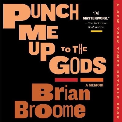 Punch Me Up to the Gods - Brian Broome, Yona Harvey
