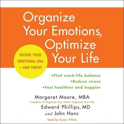 Organize Your Emotions, Optimize Your Life - Margaret Moore Mba, Edward Phillips MD, John Hanc