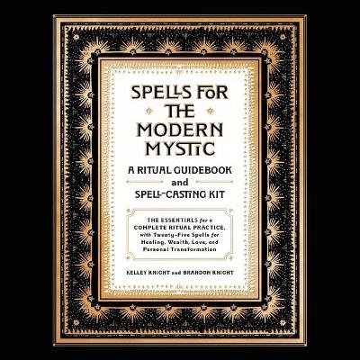 Spells for the Modern Mystic - Kelley Knight, Brandon Knight