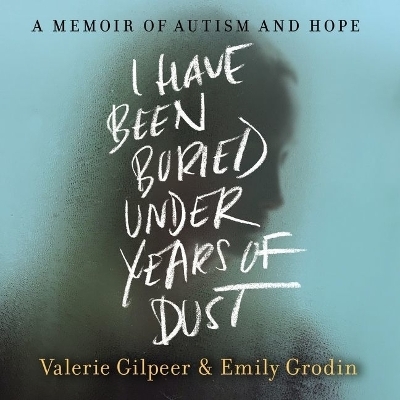 I Have Been Buried Under Years of Dust Lib/E - Emily Grodin, Valerie Gilpeer
