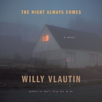 The Night Always Comes - Willy Vlautin