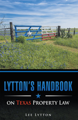 Lytton&rsquo;S Handbook on Texas Property Law - Lee Lytton