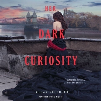 Her Dark Curiosity - Megan Shepherd