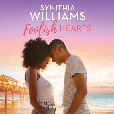 Foolish Hearts - Synithia Williams