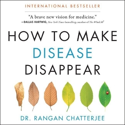 How to Make Disease Disappear - Rangan Chatterjee