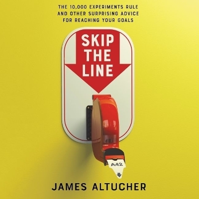 Skip the Line Lib/E - James Altucher